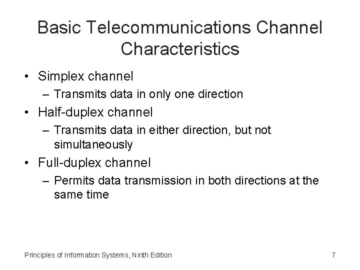 Basic Telecommunications Channel Characteristics • Simplex channel – Transmits data in only one direction