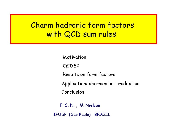 Charm hadronic form factors with QCD sum rules Motivation QCDSR Results on form factors