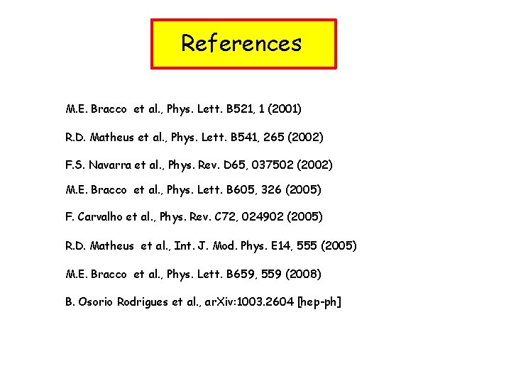 References M. E. Bracco et al. , Phys. Lett. B 521, 1 (2001) R.