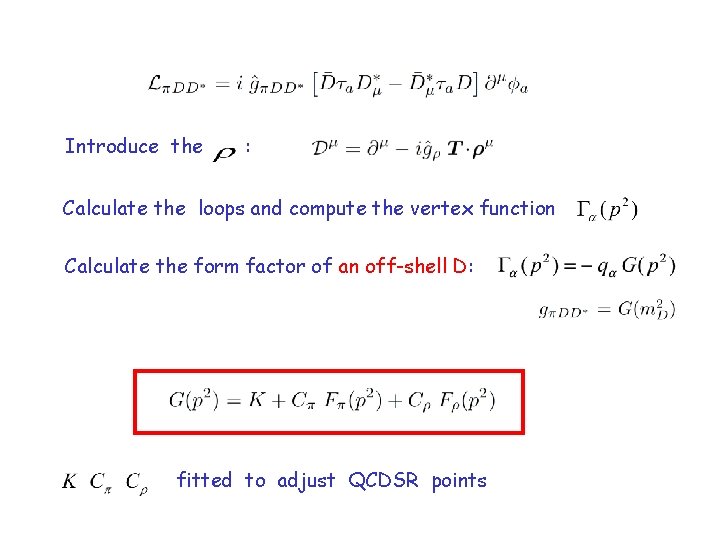 Introduce the : Calculate the loops and compute the vertex function Calculate the form