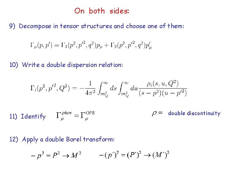 On both sides: 9) Decompose in tensor structures and choose one of them: 10)