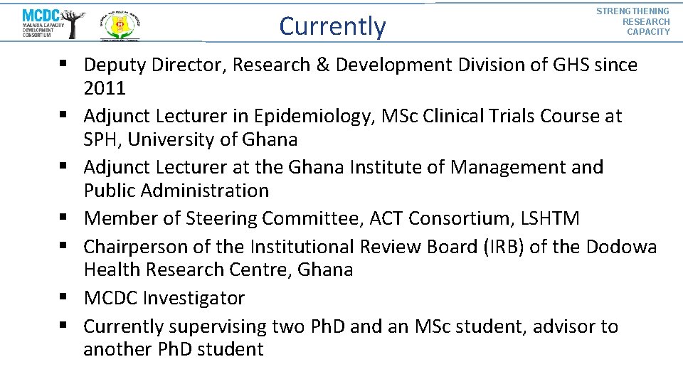 Currently STRENGTHENING RESEARCH CAPACITY § Deputy Director, Research & Development Division of GHS since