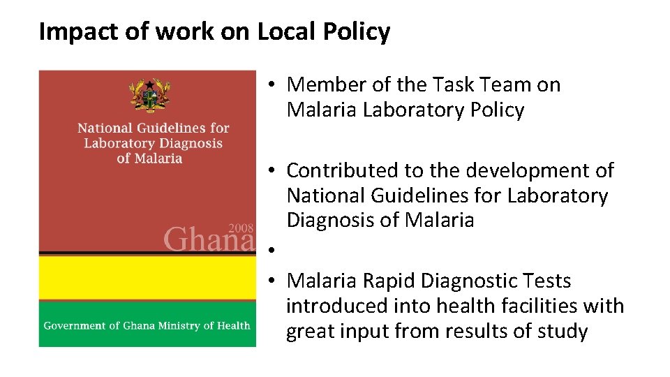 Impact of work on Local Policy • Member of the Task Team on Malaria