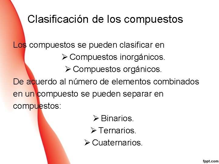 Clasificación de los compuestos Los compuestos se pueden clasificar en Ø Compuestos inorgánicos. Ø