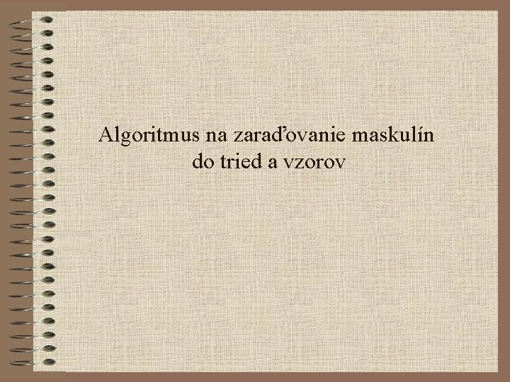 Algoritmus na zaraďovanie maskulín do tried a vzorov 