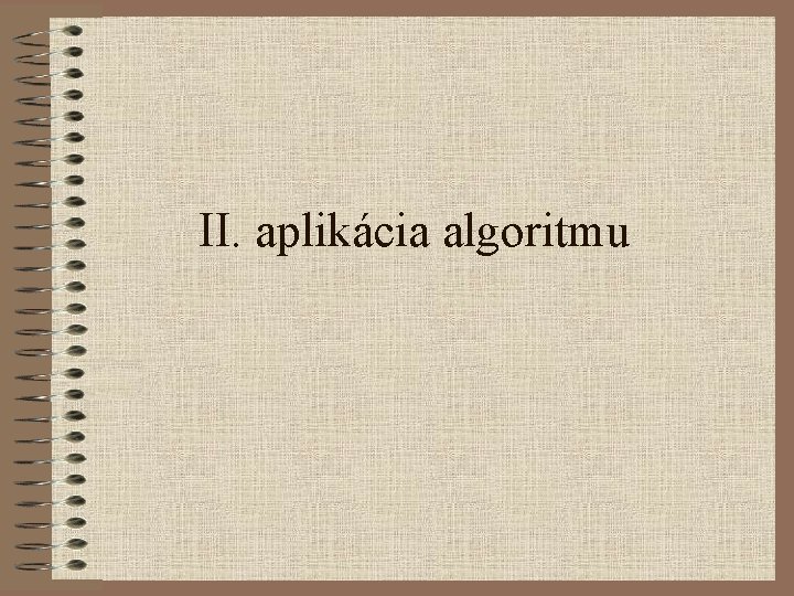 II. aplikácia algoritmu 