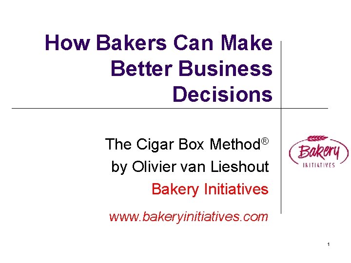 How Bakers Can Make Better Business Decisions The Cigar Box Method® by Olivier van