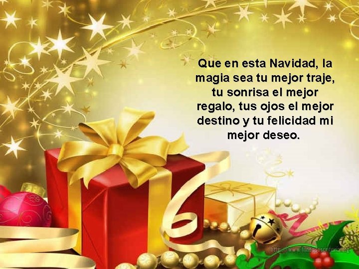 Que en esta Navidad, la magia sea tu mejor traje, tu sonrisa el mejor