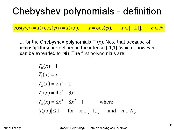 Chebyshev polynomials - definition. . . for the Chebyshev polynomials Tn(x). Note that because