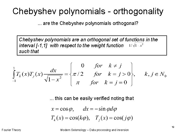 Chebyshev polynomials - orthogonality. . . are the Chebyshev polynomials orthogonal? Chebyshev polynomials are