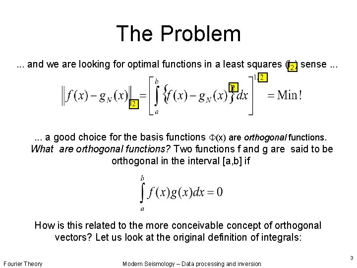 The Problem. . . and we are looking for optimal functions in a least