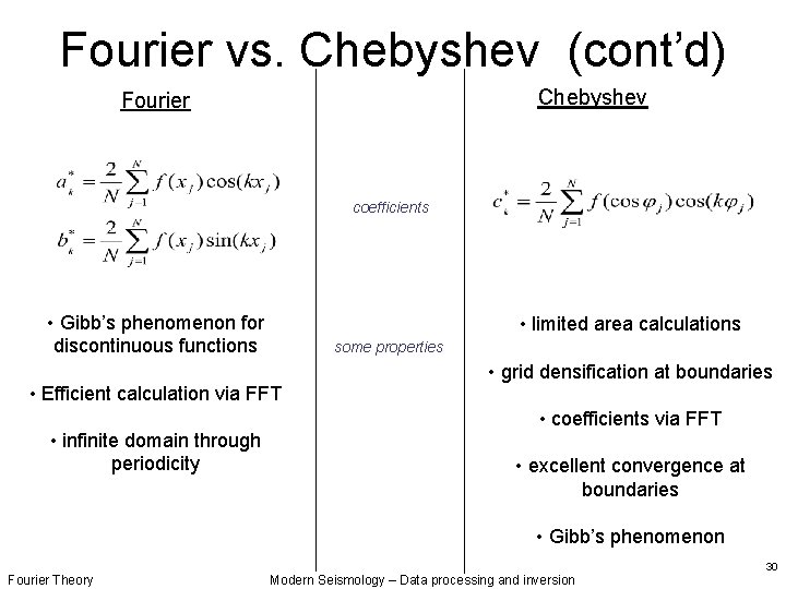 Fourier vs. Chebyshev (cont’d) Chebyshev Fourier coefficients • Gibb’s phenomenon for discontinuous functions •