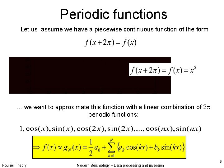 Periodic functions Let us assume we have a piecewise continuous function of the form