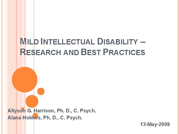 MILD INTELLECTUAL DISABILITY – RESEARCH AND BEST PRACTICES Allyson G. Harrison, Ph. D. ,