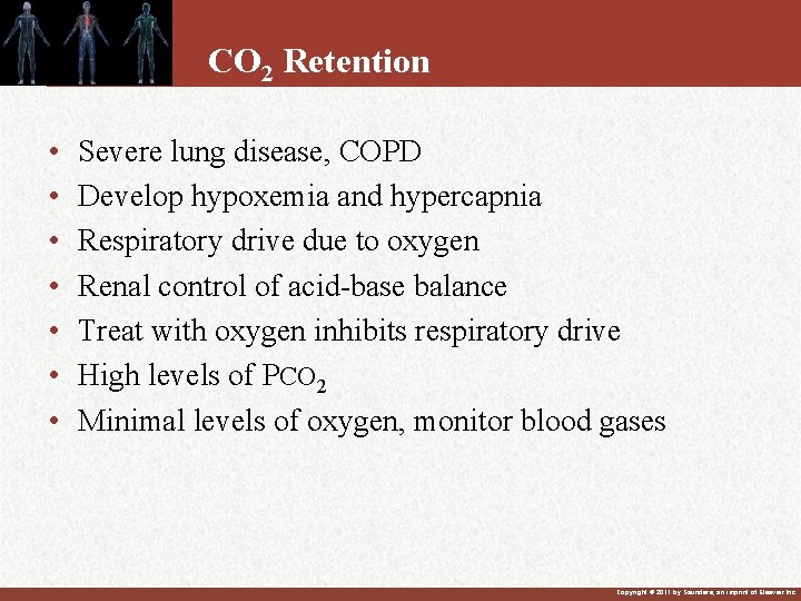 CO 2 Retention • • Severe lung disease, COPD Develop hypoxemia and hypercapnia Respiratory