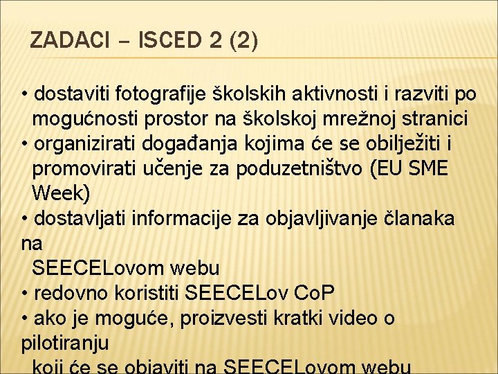 ZADACI – ISCED 2 (2) • dostaviti fotografije školskih aktivnosti i razviti po mogućnosti