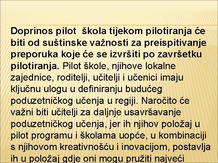 Doprinos pilot škola tijekom pilotiranja će biti od suštinske važnosti za preispitivanje preporuka koje