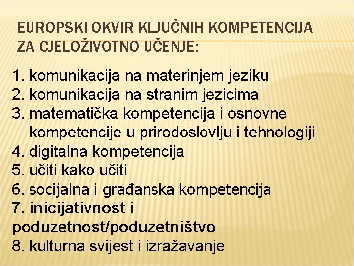 EUROPSKI OKVIR KLJUČNIH KOMPETENCIJA ZA CJELOŽIVOTNO UČENJE: 1. komunikacija na materinjem jeziku 2. komunikacija