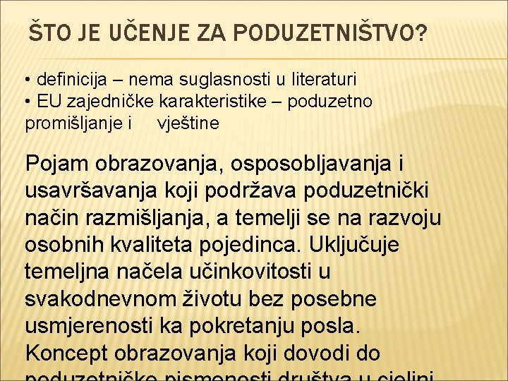 ŠTO JE UČENJE ZA PODUZETNIŠTVO? • definicija – nema suglasnosti u literaturi • EU