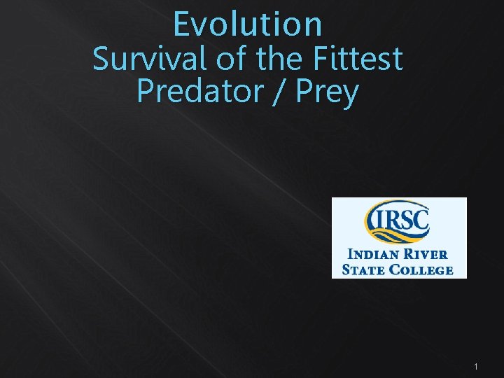 Evolution Survival of the Fittest Predator / Prey 1 