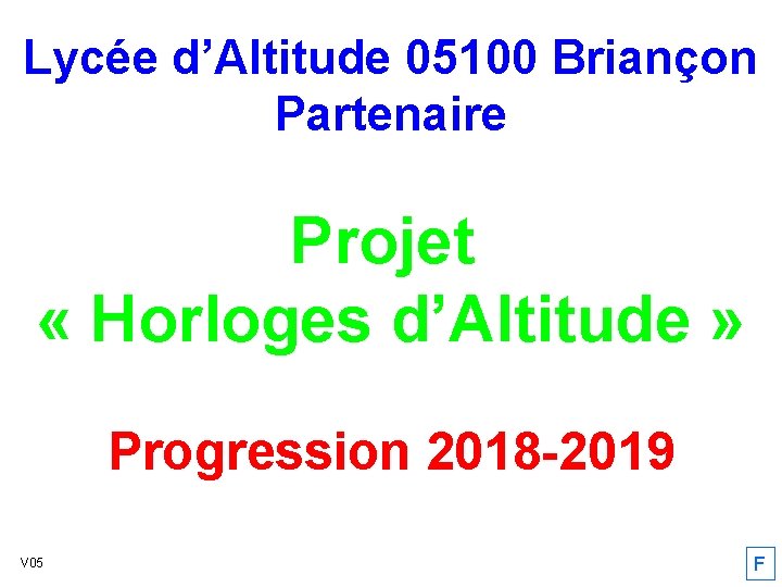 Lycée d’Altitude 05100 Briançon Partenaire Projet « Horloges d’Altitude » Progression 2018 -2019 V