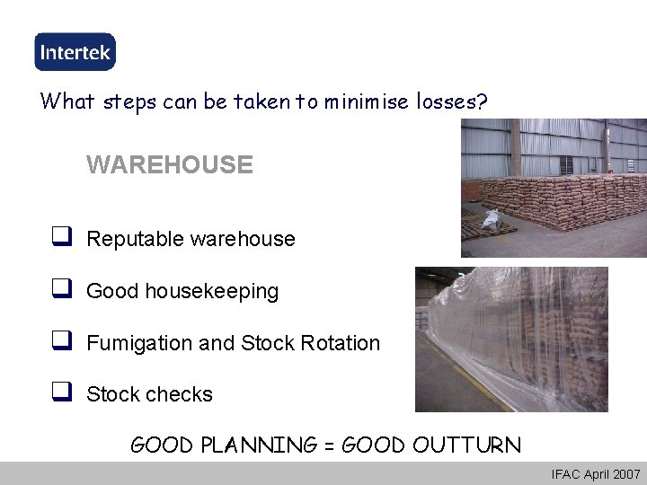 What steps can be taken to minimise losses? WAREHOUSE q Reputable warehouse q Good What steps can be taken to minimise losses? WAREHOUSE q Reputable warehouse q Good