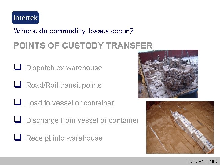 Where do commodity losses occur? POINTS OF CUSTODY TRANSFER q Dispatch ex warehouse q Where do commodity losses occur? POINTS OF CUSTODY TRANSFER q Dispatch ex warehouse q