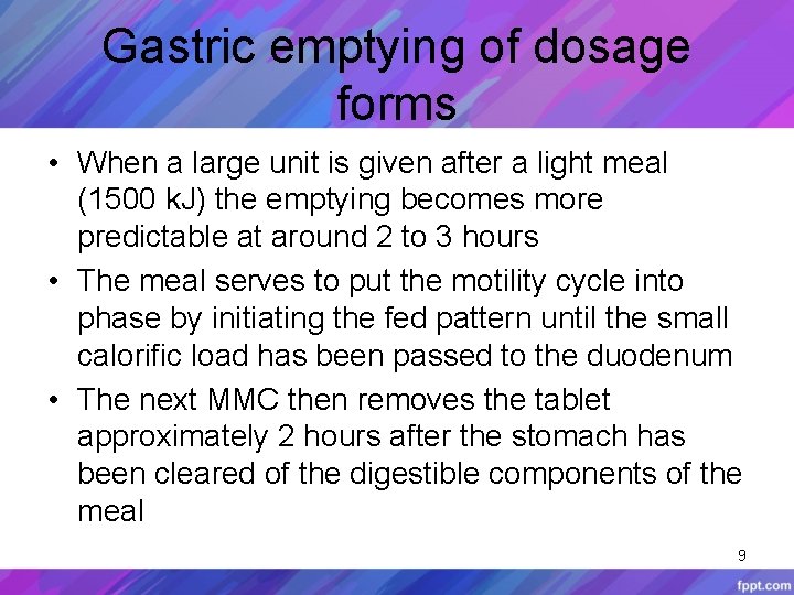 Gastric emptying of dosage forms • When a large unit is given after a