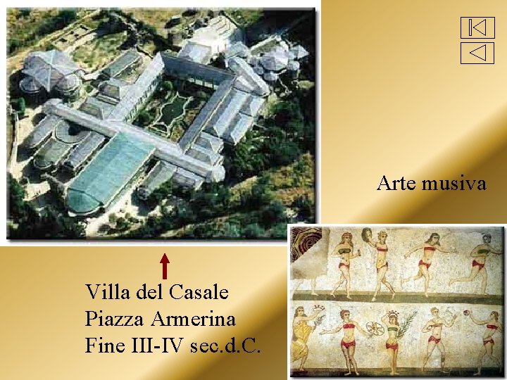 Arte musiva Villa del Casale Piazza Armerina Fine III-IV sec. d. C. Arte musiva Villa del Casale Piazza Armerina Fine III-IV sec. d. C.
