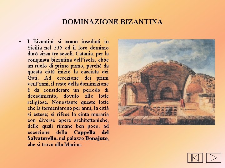 DOMINAZIONE BIZANTINA • I Bizantini si erano insediati in Sicilia nel 535 ed il