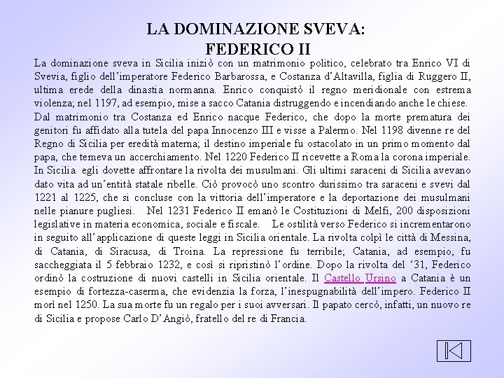 LA DOMINAZIONE SVEVA: FEDERICO II La dominazione sveva in Sicilia iniziò con un matrimonio