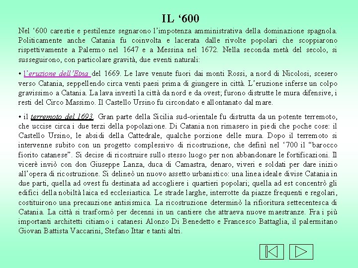 IL ‘ 600 Nel ‘ 600 carestie e pestilenze segnarono l’impotenza amministrativa della dominazione