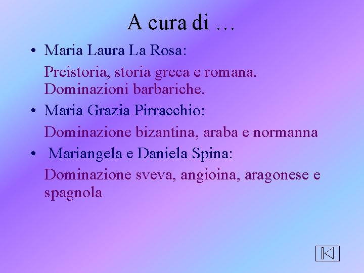 A cura di … • Maria Laura La Rosa: Preistoria, storia greca e romana. A cura di … • Maria Laura La Rosa: Preistoria, storia greca e romana.