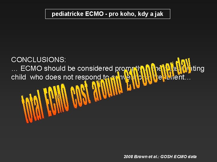 pediatricke ECMO - pro koho, kdy a jak CONCLUSIONS: … ECMO should be considered