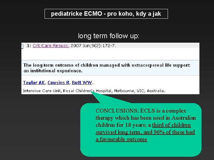 pediatricke ECMO - pro koho, kdy a jak long term follow up: CONCLUSIONS: ECLS