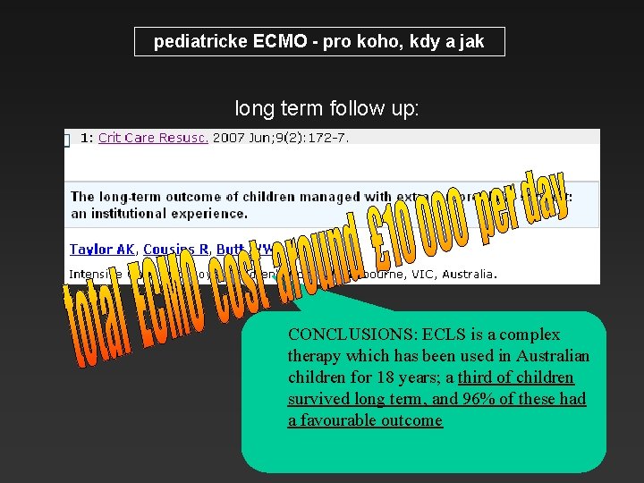 pediatricke ECMO - pro koho, kdy a jak long term follow up: CONCLUSIONS: ECLS