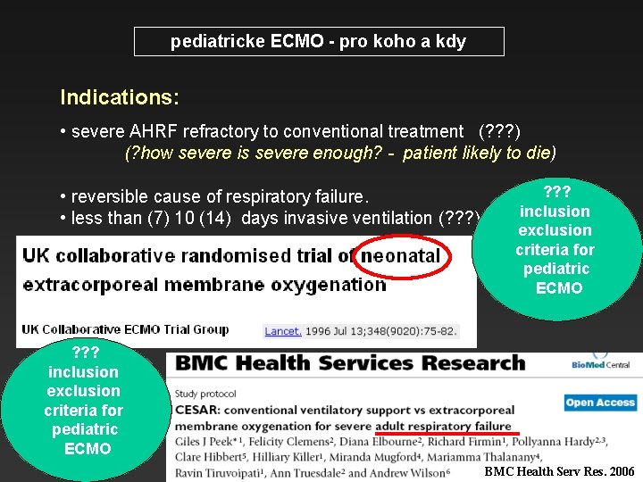 pediatricke ECMO - pro koho a kdy Indications: • severe AHRF refractory to conventional
