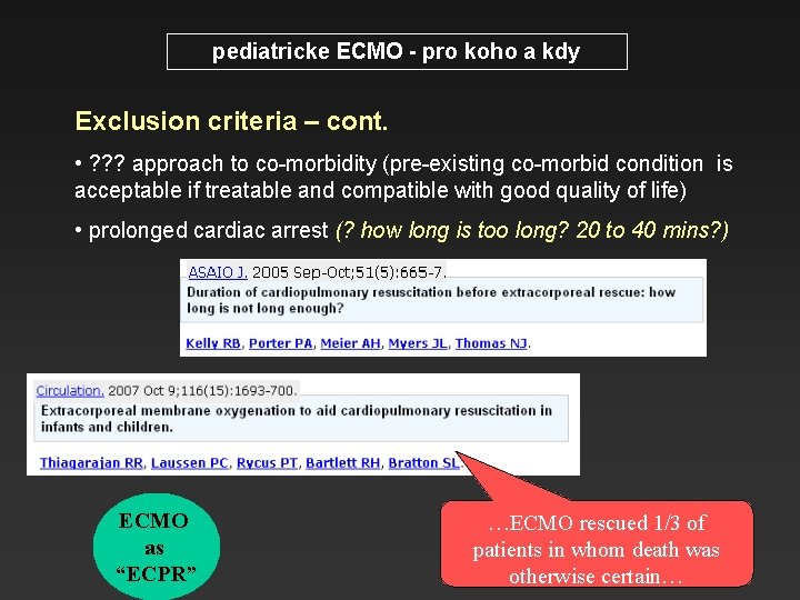 pediatricke ECMO - pro koho a kdy Exclusion criteria – cont. • ? ?