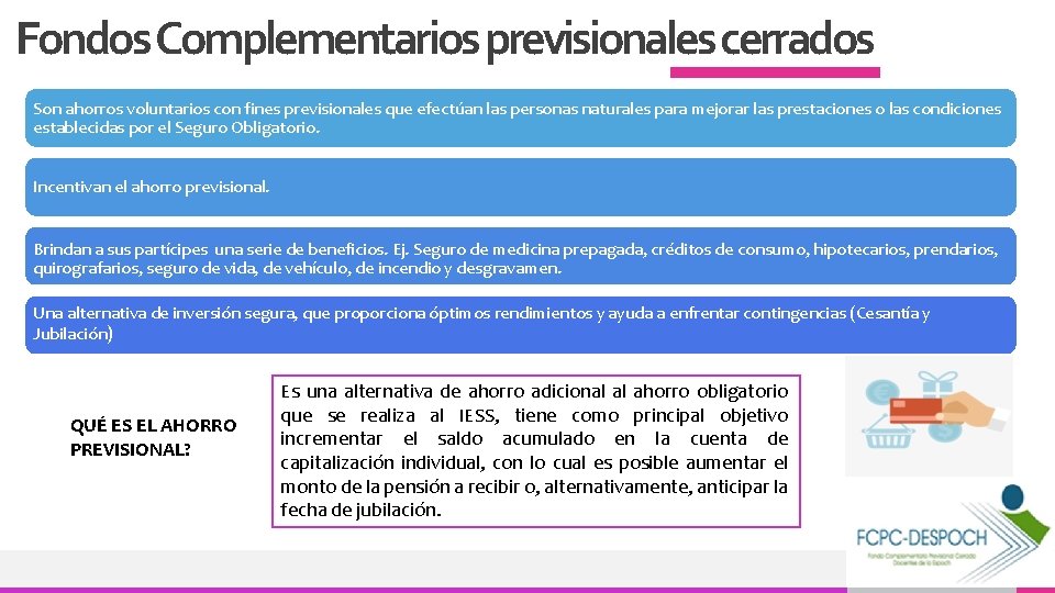 Fondos Complementarios previsionales cerrados Son ahorros voluntarios con fines previsionales que efectúan las personas