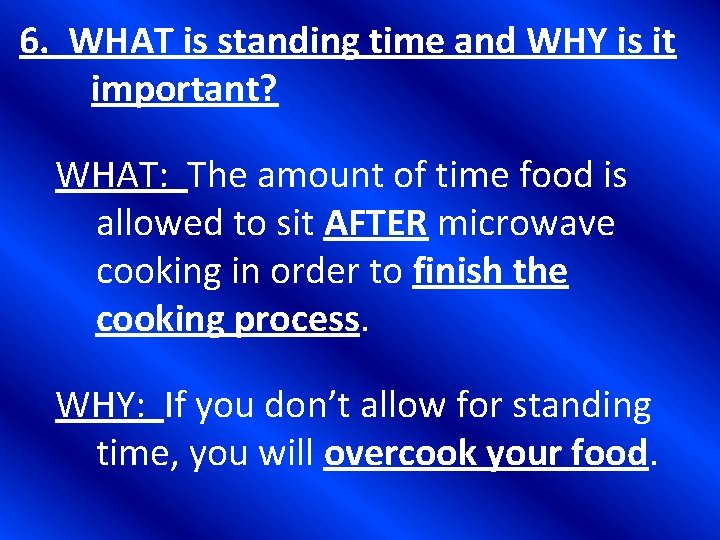 6. WHAT is standing time and WHY is it important? WHAT: The amount of