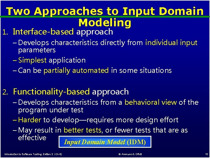 Two Approaches to Input Domain Modeling 1. Interface-based approach – Develops characteristics directly from