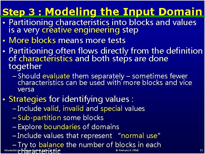 Step 3 : Modeling the Input Domain • Partitioning characteristics into blocks and values