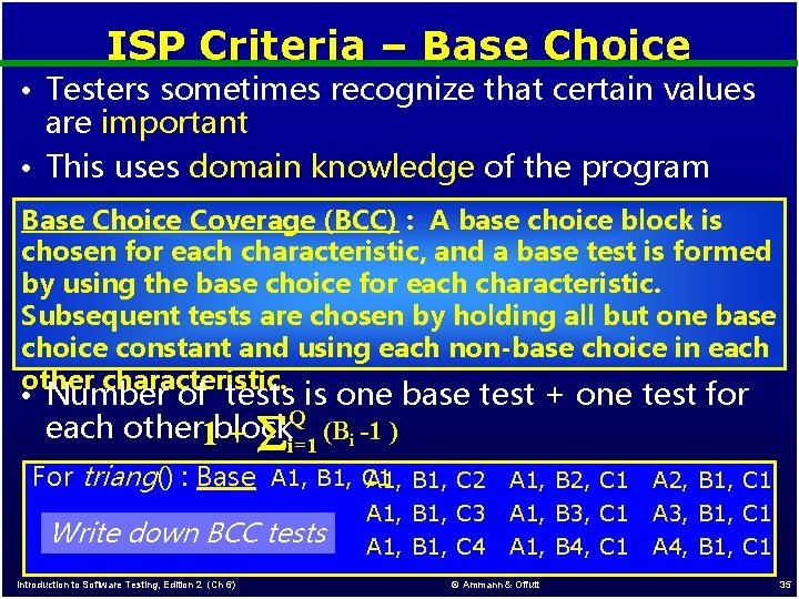 ISP Criteria – Base Choice • Testers sometimes recognize that certain values are important