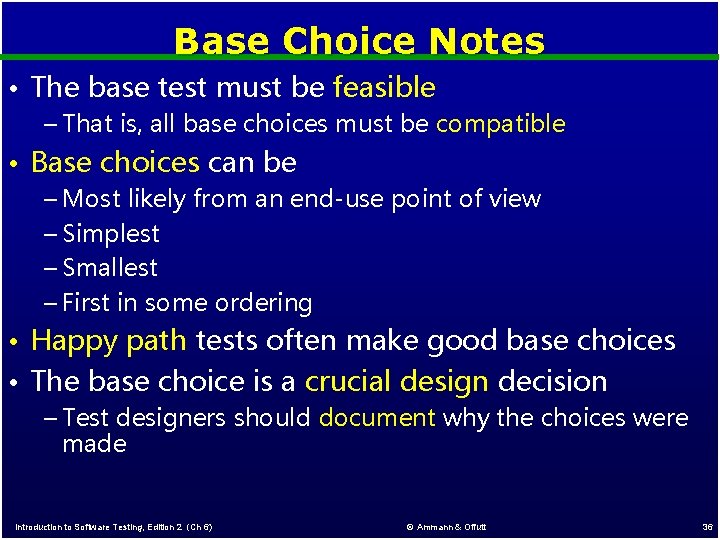 Base Choice Notes • The base test must be feasible – That is, all