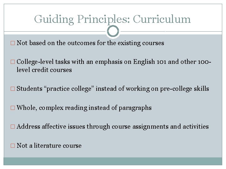 Guiding Principles: Curriculum � Not based on the outcomes for the existing courses �