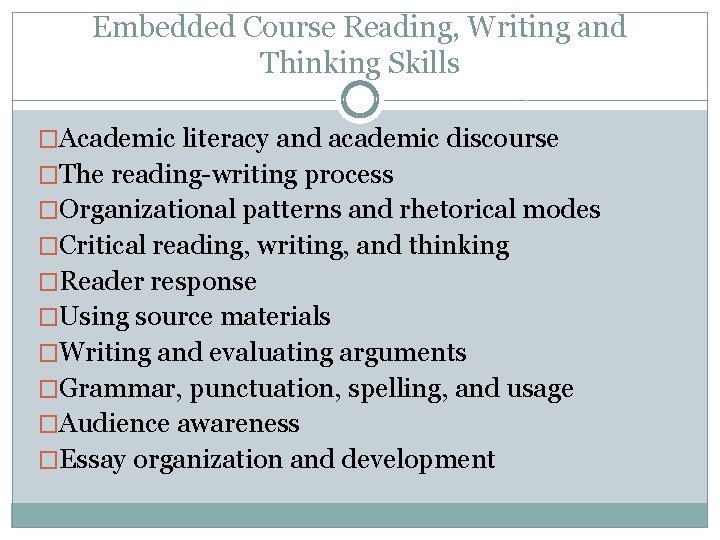 Embedded Course Reading, Writing and Thinking Skills �Academic literacy and academic discourse �The reading-writing
