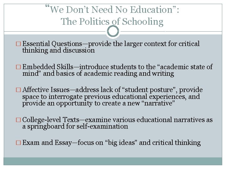 “We Don’t Need No Education”: The Politics of Schooling � Essential Questions—provide the larger