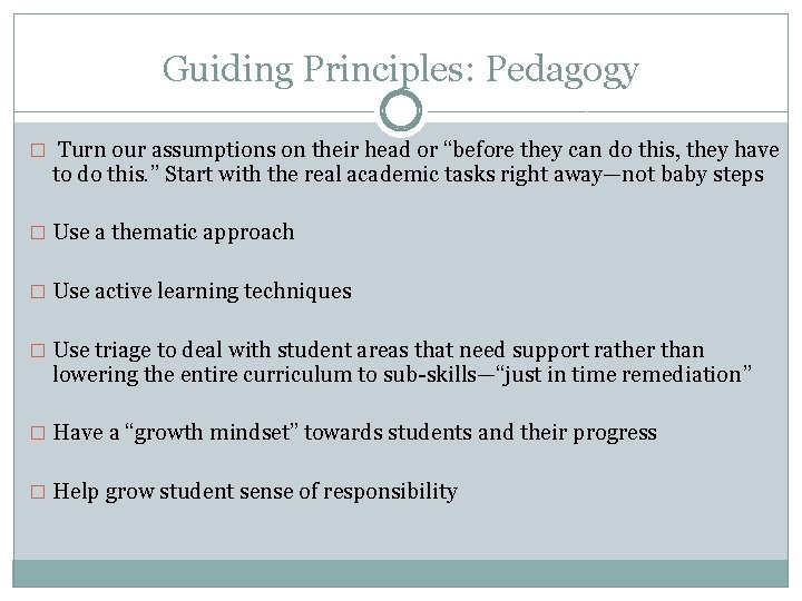 Guiding Principles: Pedagogy � Turn our assumptions on their head or “before they can