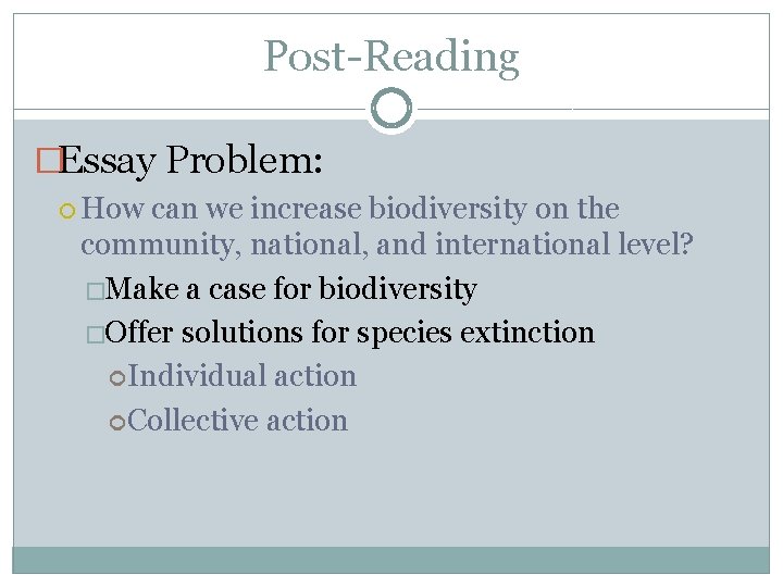 Post-Reading �Essay Problem: How can we increase biodiversity on the community, national, and international