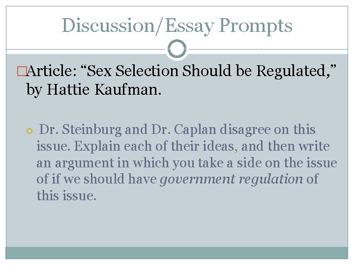 Discussion/Essay Prompts �Article: “Sex Selection Should be Regulated, ” by Hattie Kaufman. Dr. Steinburg